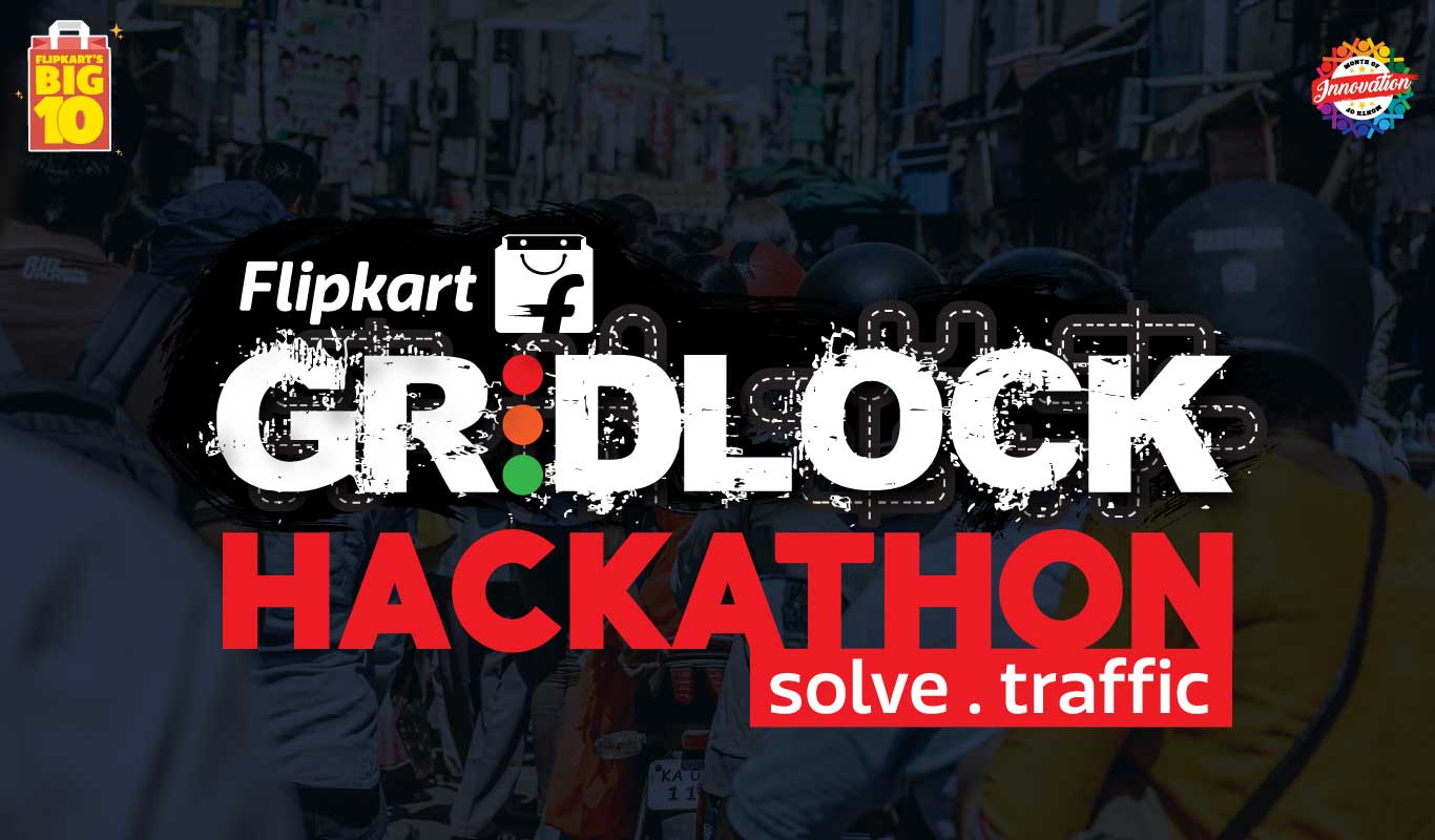 Gridlock Hackathon – Ideate, innovate and solve Bengaluru’s traffic woes with Flipkart