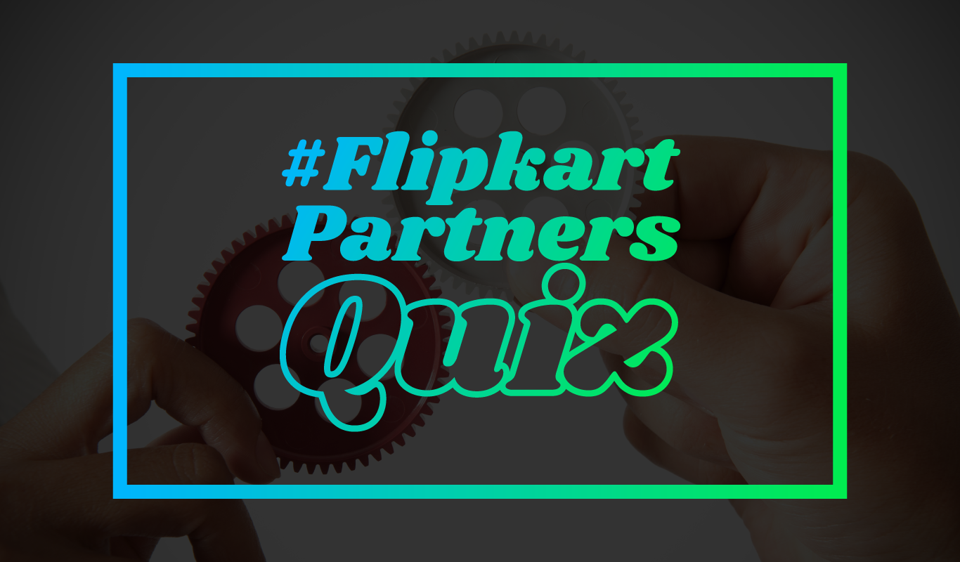#FlipkartPartnersQuiz – Play the Flipkart Partners Contest