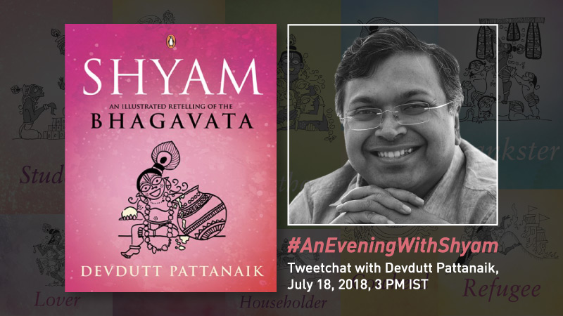 #AnEveningWithShyam – Tweetchat with Devdutt Pattanaik, July 18, 2018