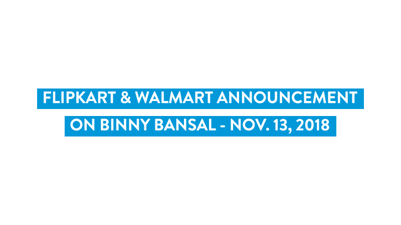Flipkart and Walmart statement on Binny Bansal – Nov. 13, 2018